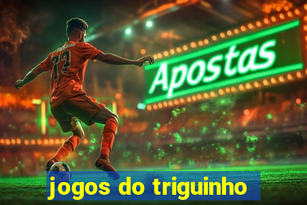 jogos do triguinho